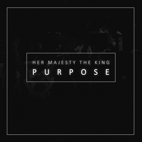 Her Majesty The King : Purpose